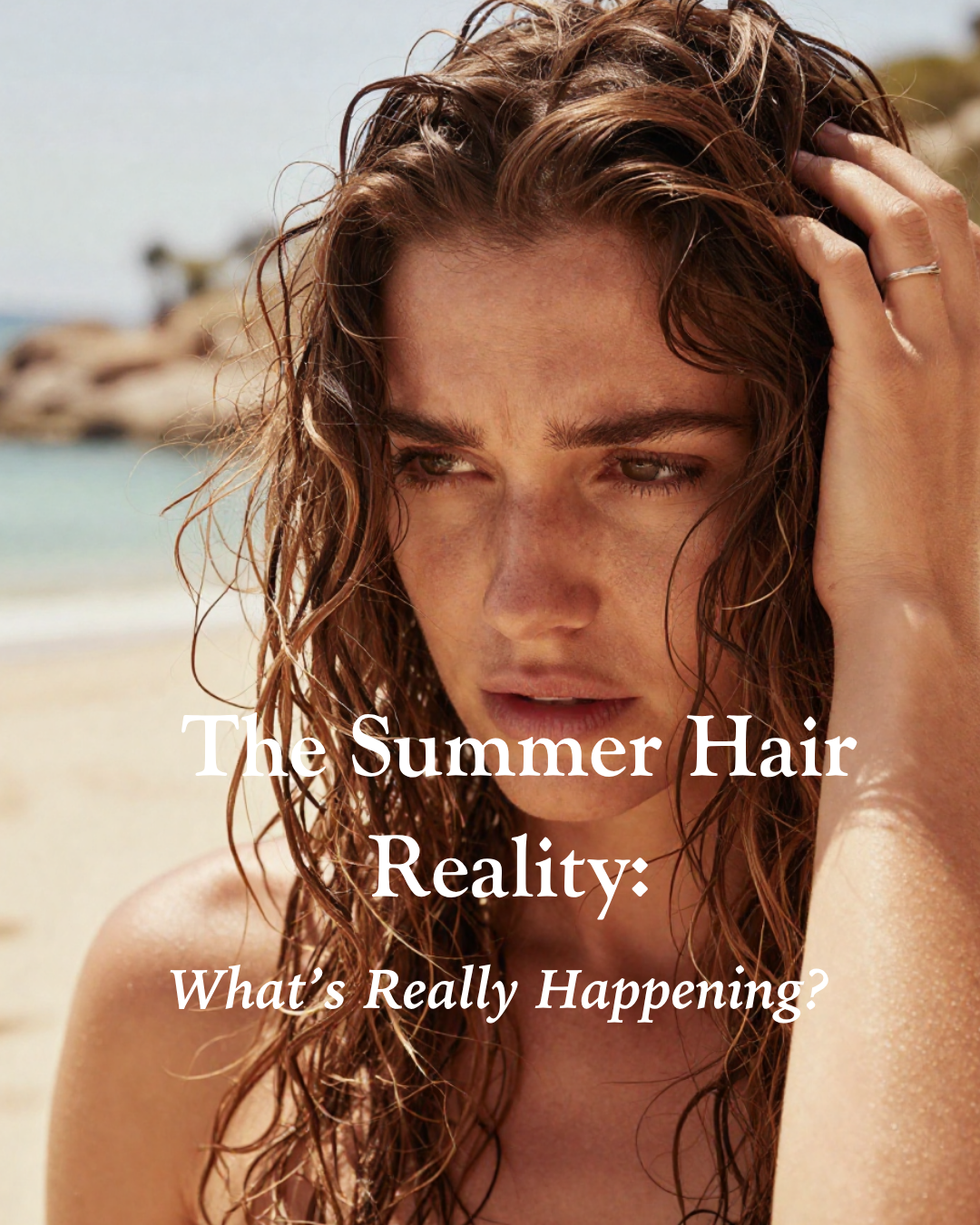 The Summer Hair Reality: What’s Really Happening?